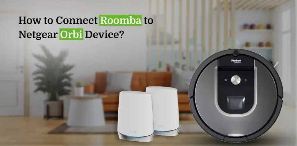 How To Connect Roomba to Netgear Orbi