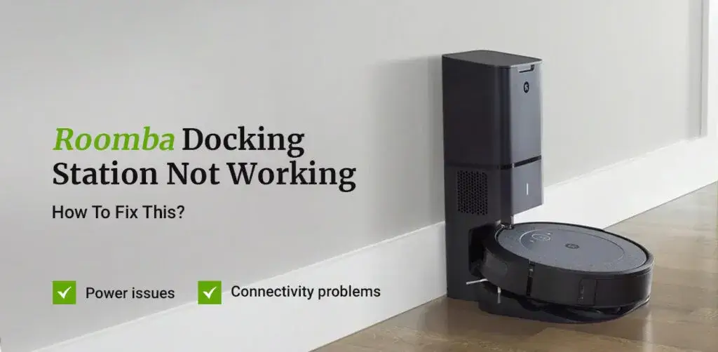 Roomba Docking Station Not Working – How To Fix This